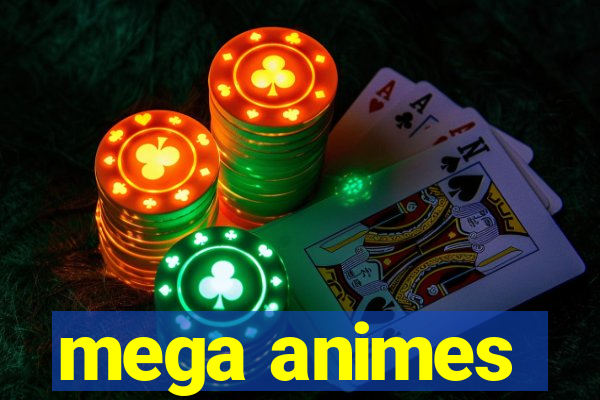 mega animes